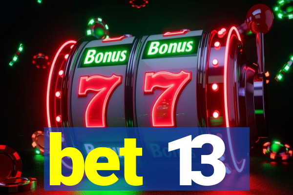 bet 13